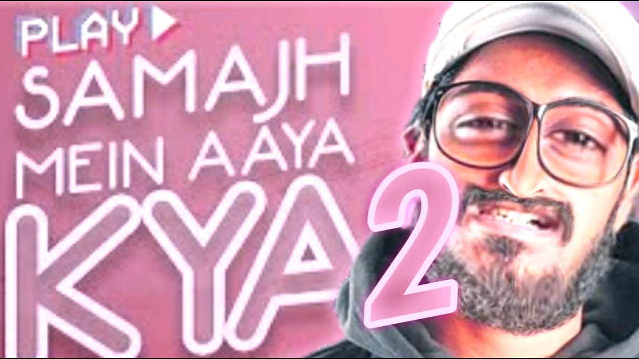 SAMAJH MEIN AAYA KYA 2