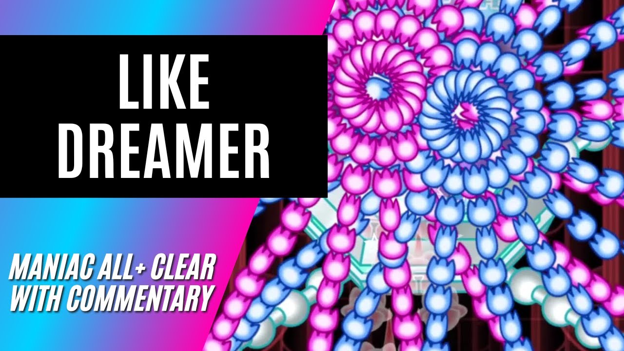 Like Dreamer - Maniac All+ Clear [with commentary]
