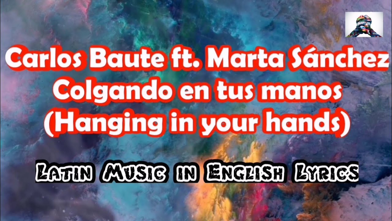Carlos Baute ft Marta Sánchez - Colgando en tus manos // ENGLISH LYRICS
