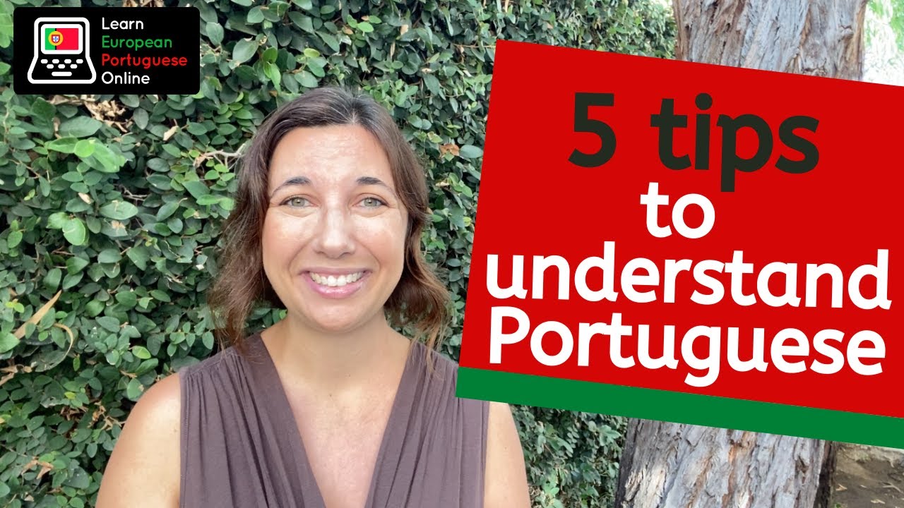 5 Great Tips to Help you Understand European Portuguese.