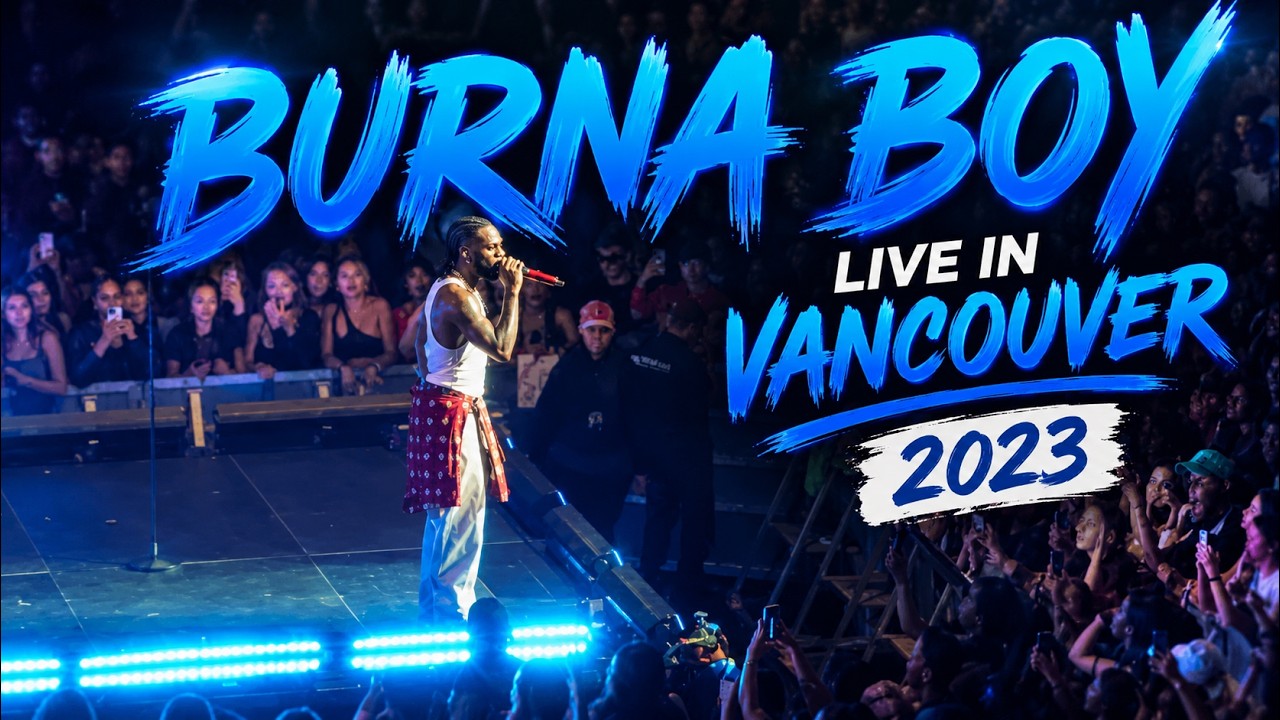 Burna Boy Live in Vancouver 2023 Full Video