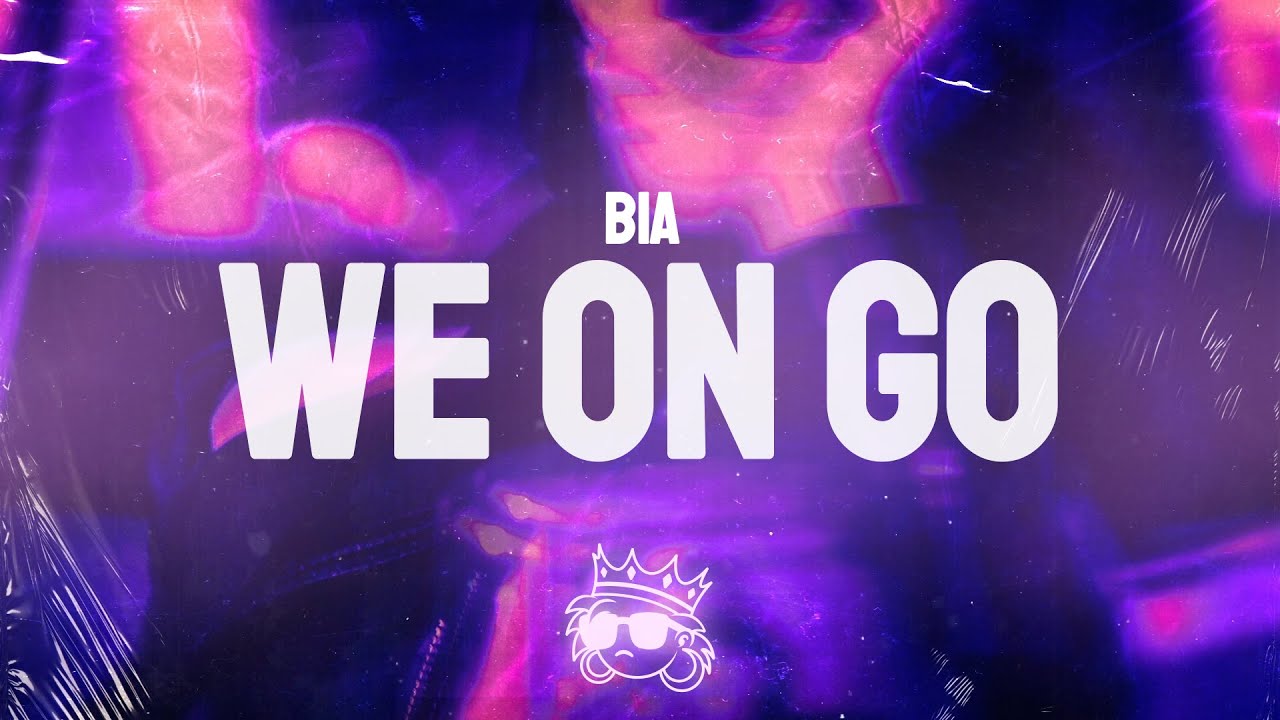 BIA - WE ON GO (Lyrics)