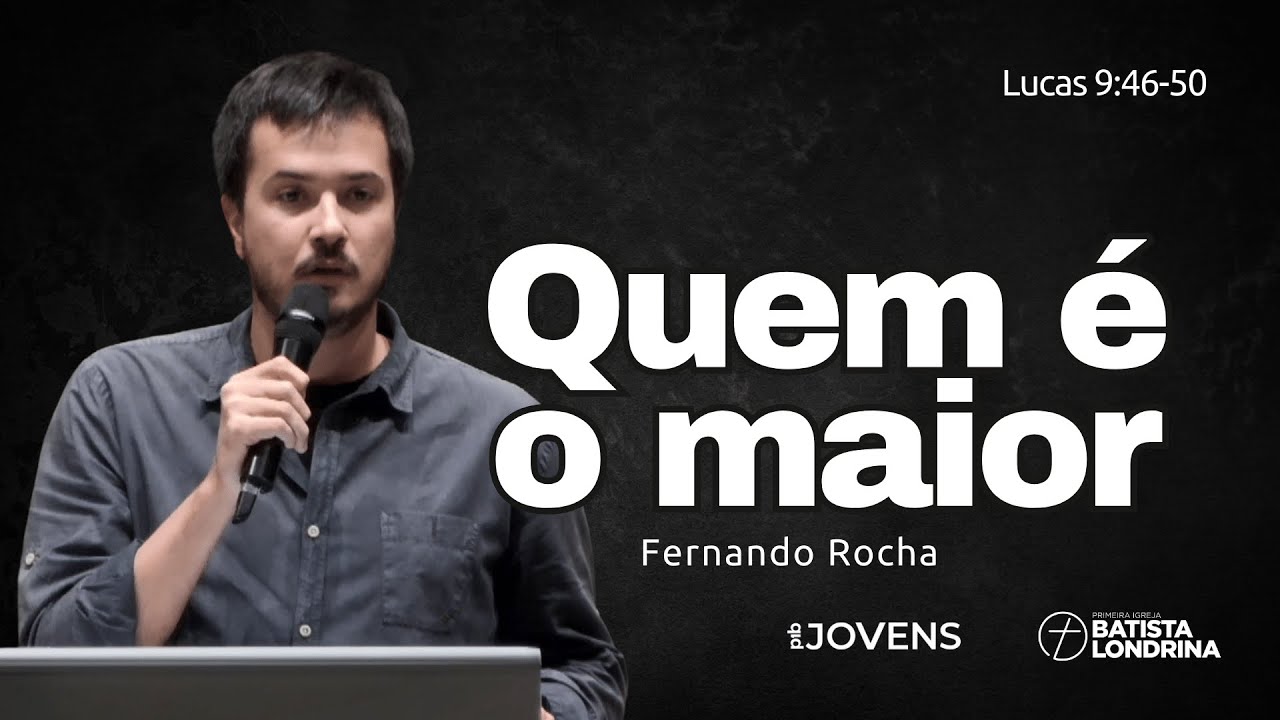 QUEM É O MAIOR? - Lucas 9:46-50 | Fernando Rocha