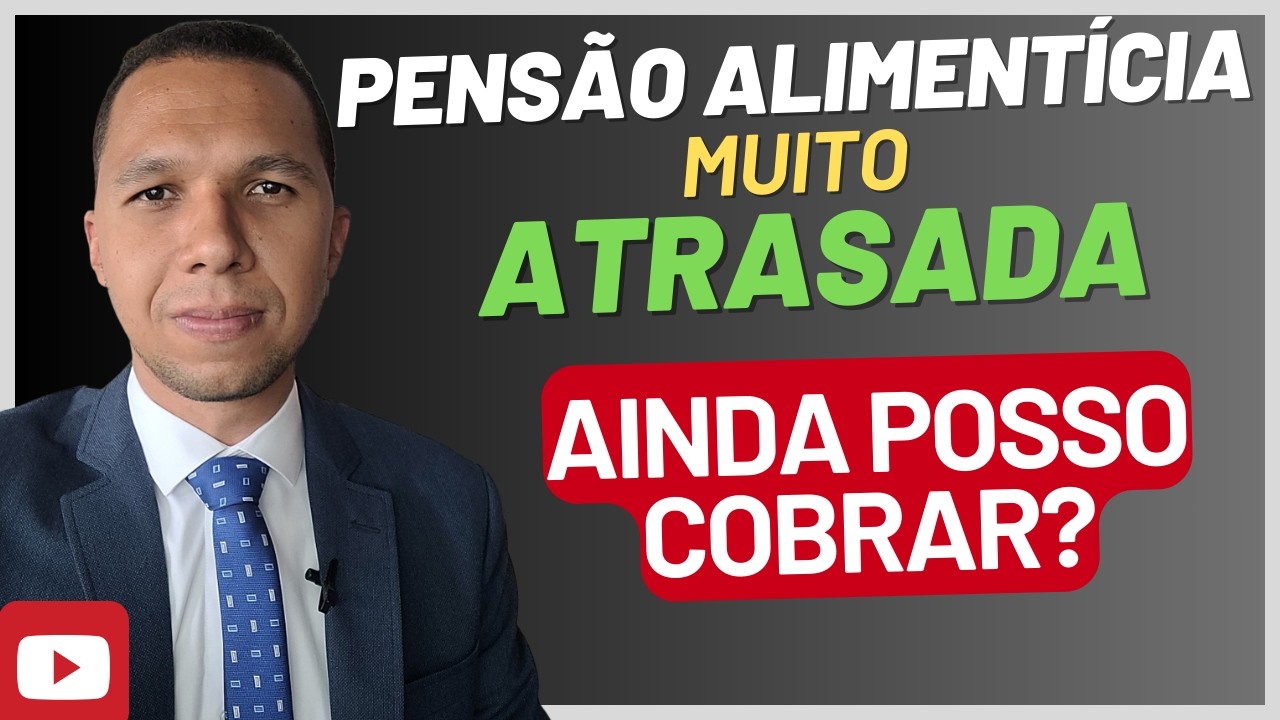 Pensão Alimentícia ATRASADA: ainda POSSO cobrar?