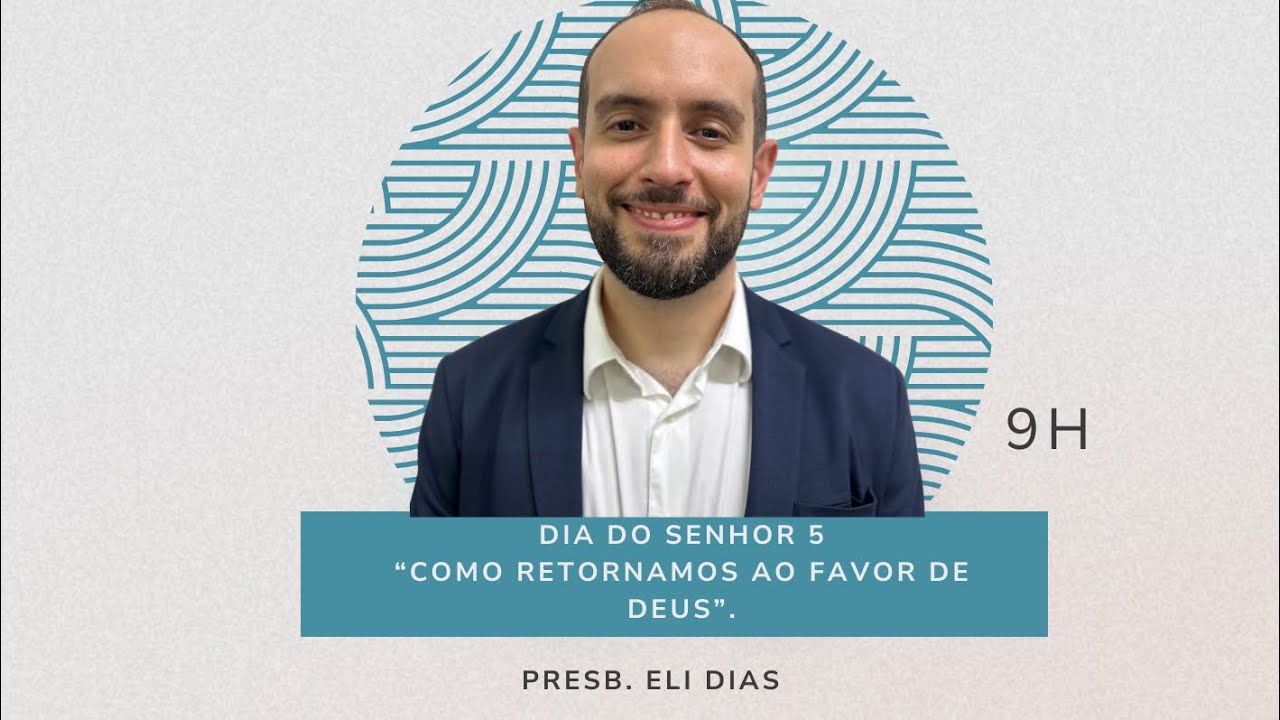 Igreja Reformada em Caruaru - “Como retornamos ao favor de Deus”. Eli Dias 