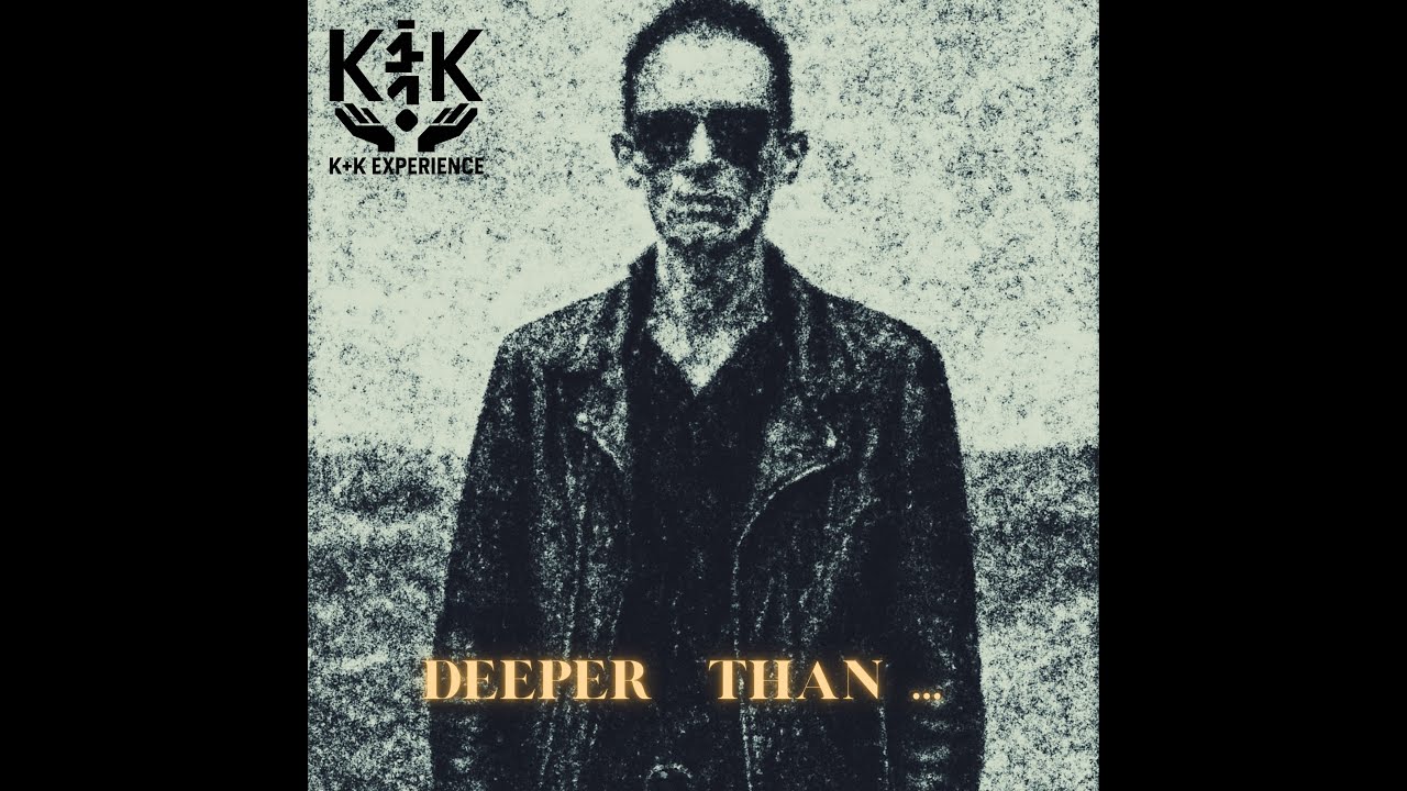 K + K  Experience  -   Deeper Than