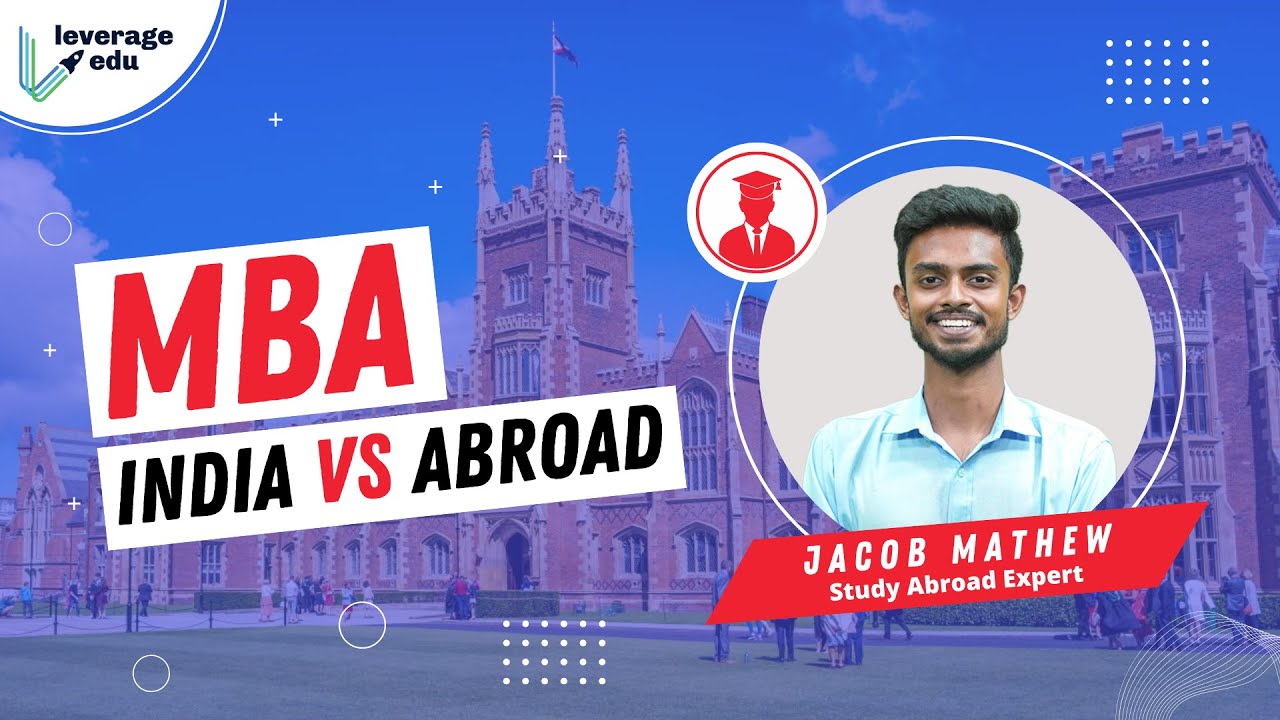 Should You Pursue an MBA From Abroad? | India vs Abroad | Leverage Edu