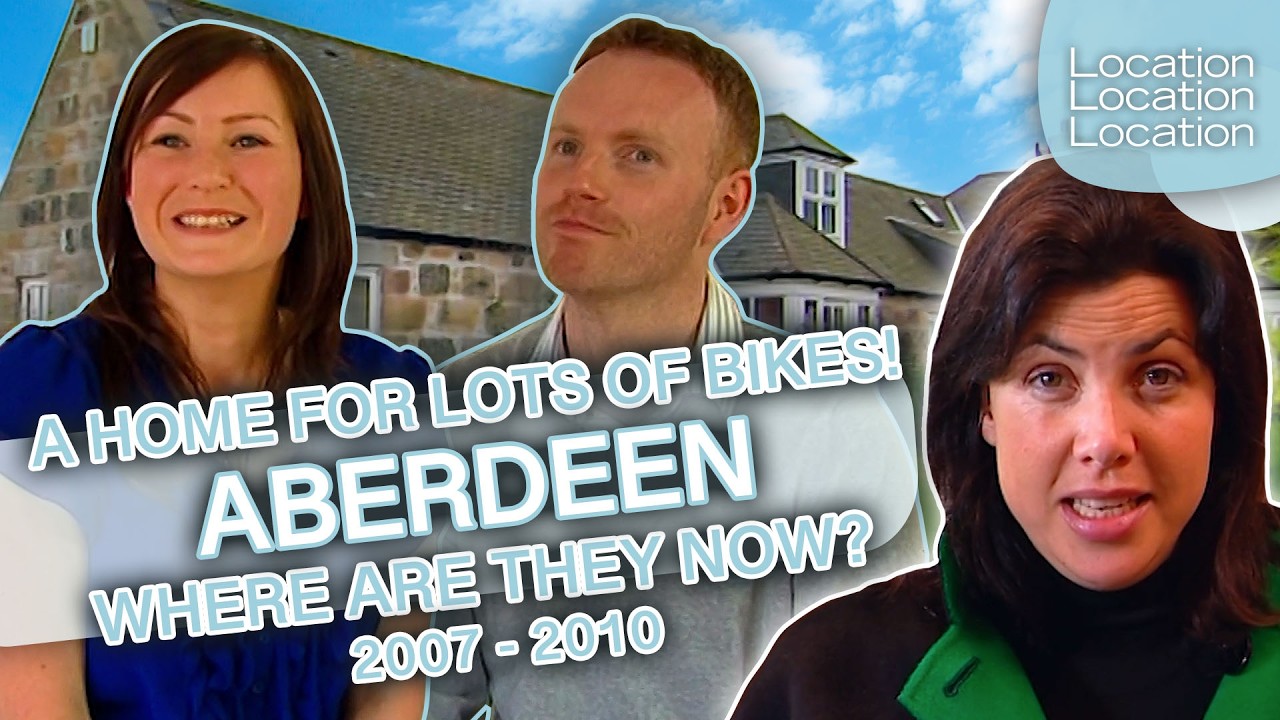 Where Are They Now: All Aboard For Aberdeen! | Location, Location, Location