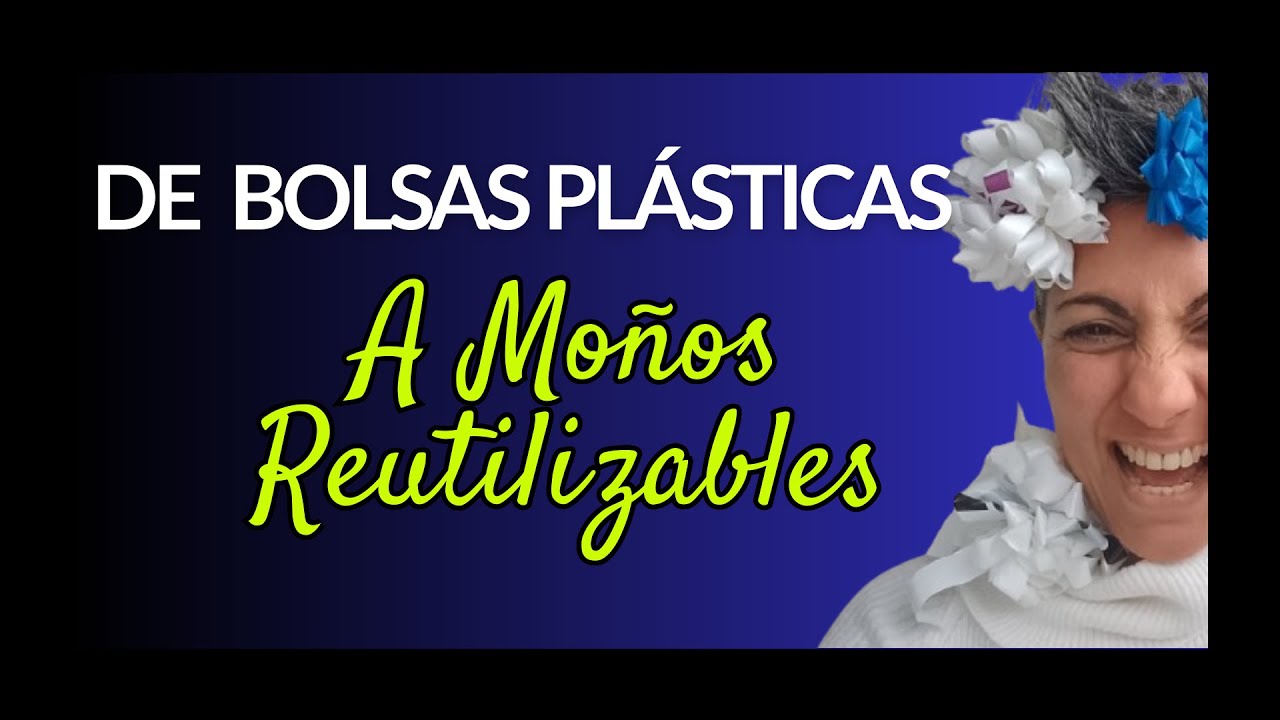 De Bolsas Plásticas de un sólo uso a Moños Reutilizables #reciclajecreativo