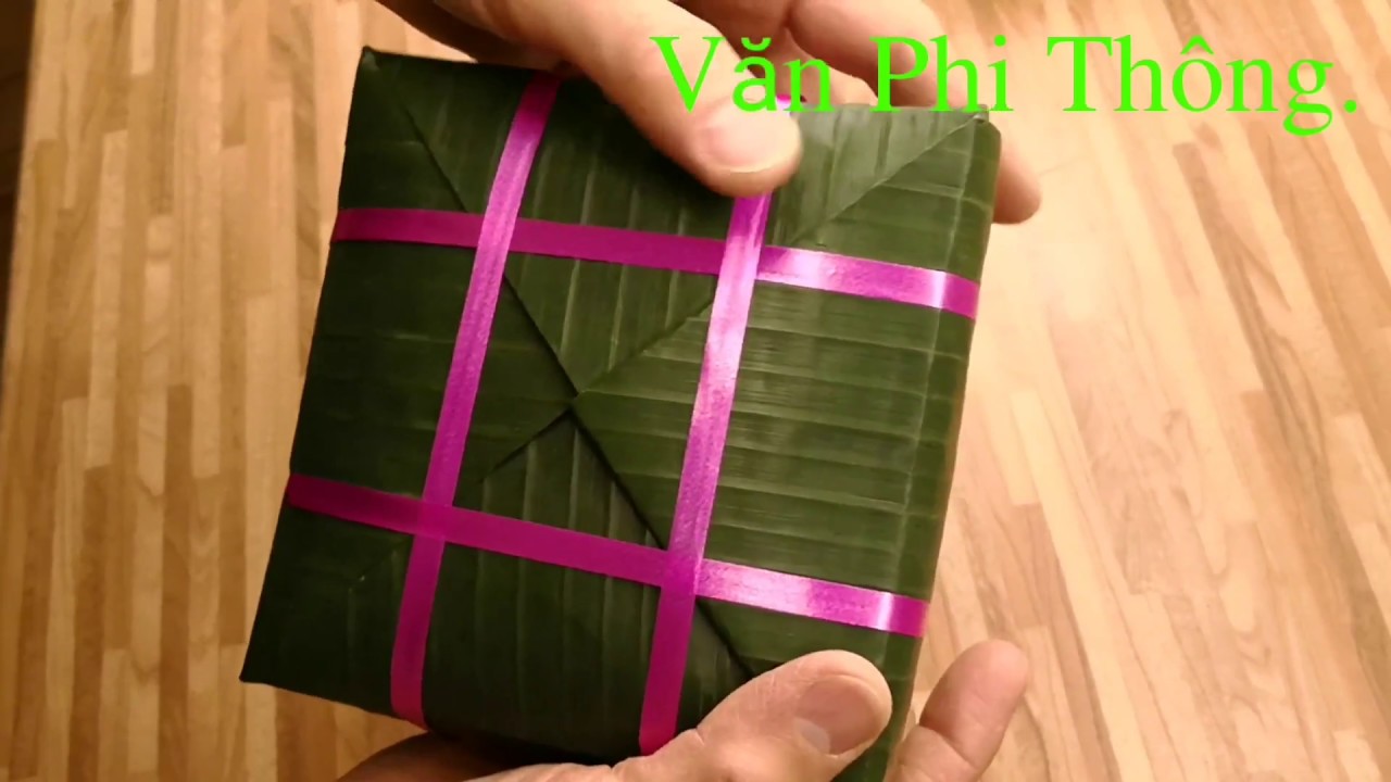✅ Cách Xếp Lá Gói Bánh Chưng 2018 | Văn Phi Thông |