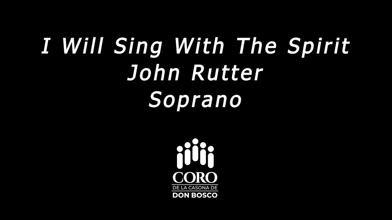 Rutter's I Will Sing With The Spirit - Soprano