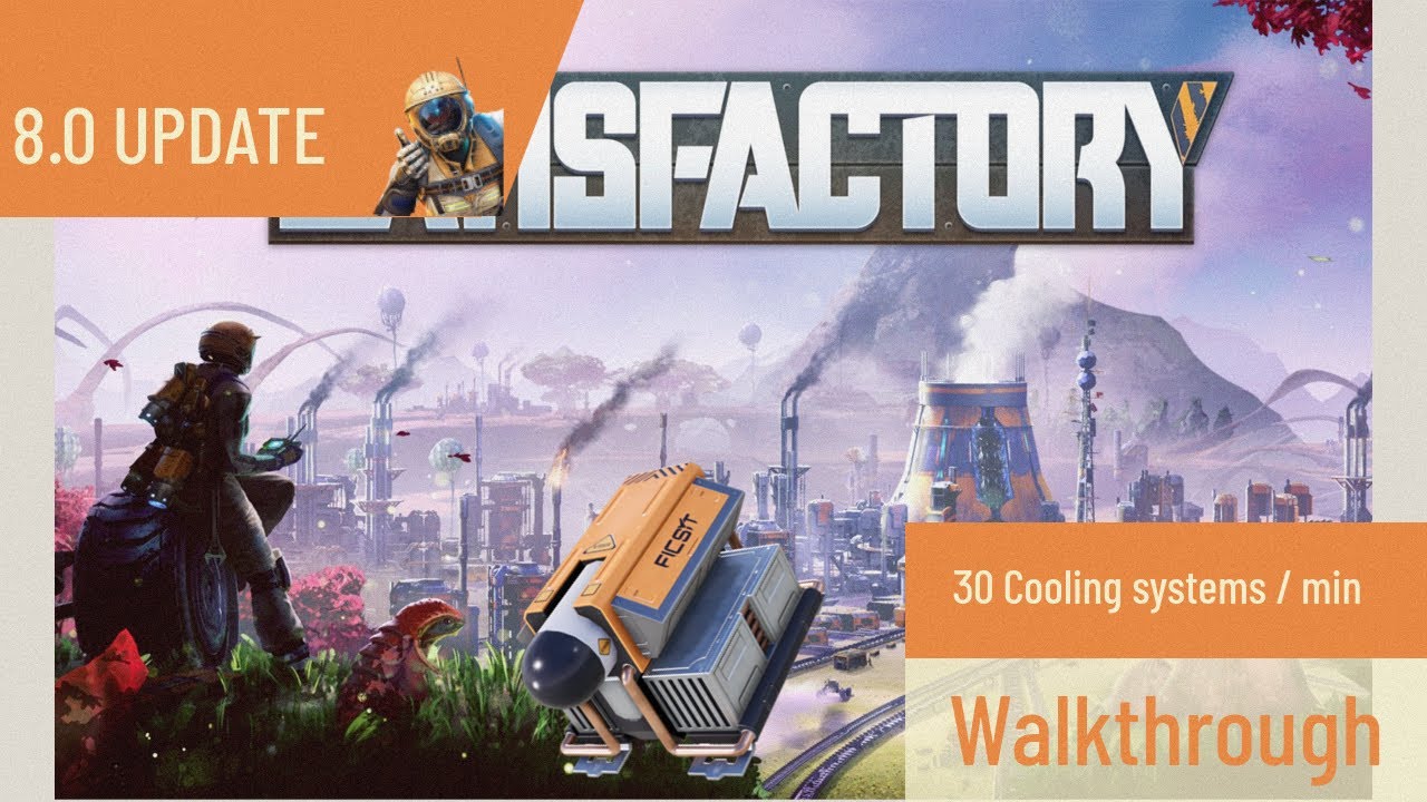 Satisfactory - Complete Setup - 30 Cooling Systems per minute - Playthrough Update 8