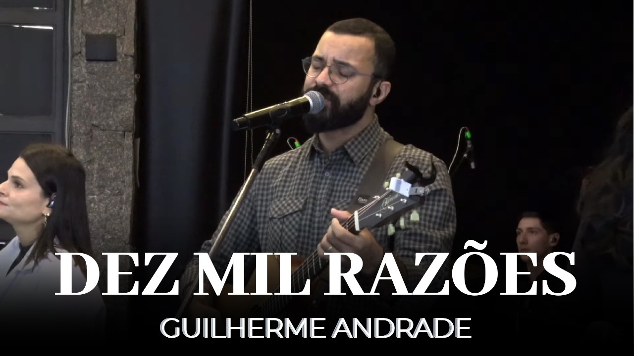 Dez Mil Razões | Guilherme Andrade | IPALPHA