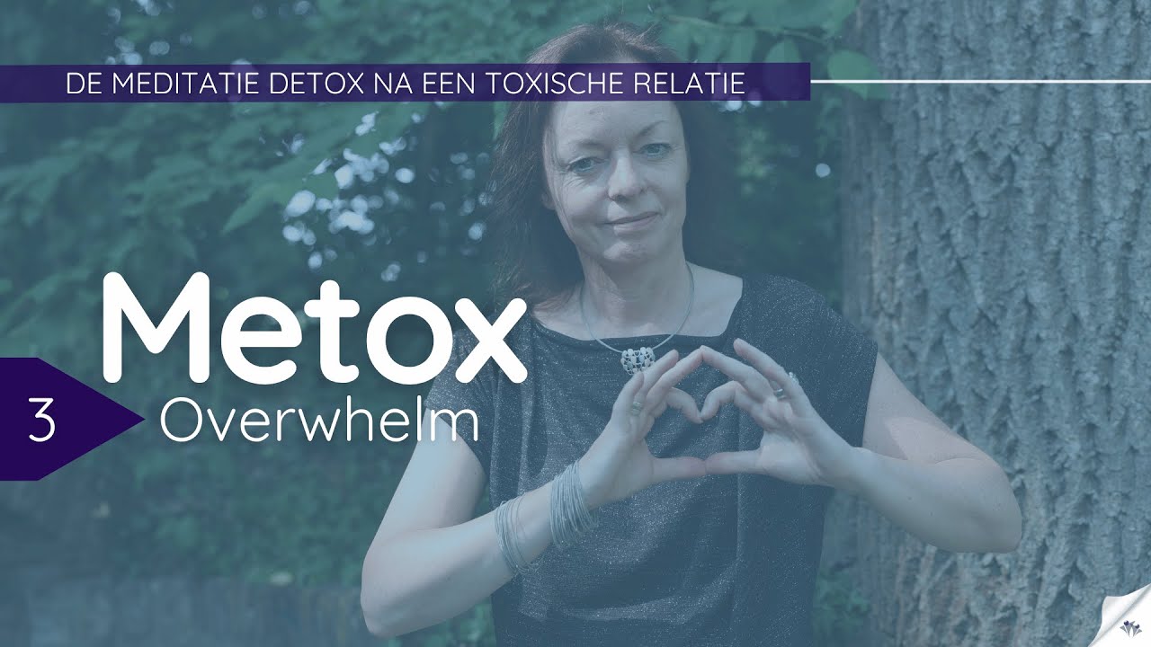 𝗠𝗲𝘁𝗼𝘅 | Dé mediatie detox na een toxische relatie | Aflevering 3: Overwhelm