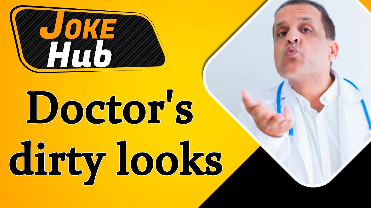 Doctor's dirty looks