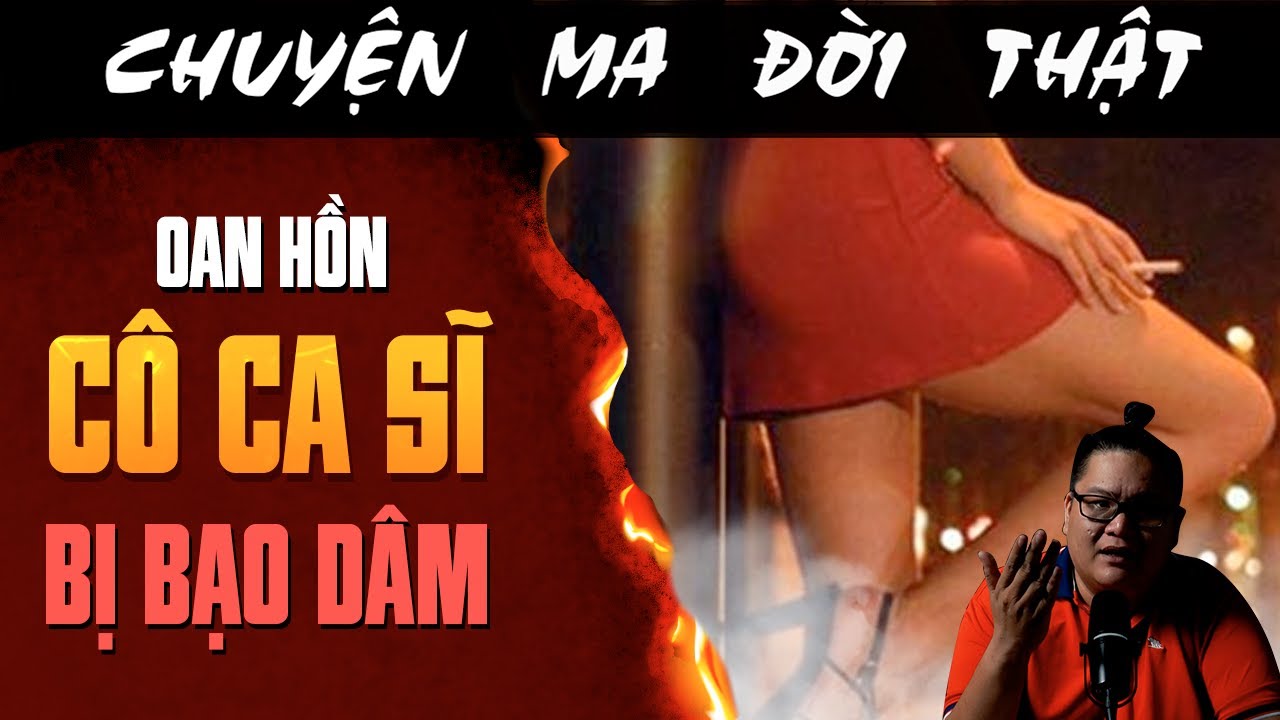 [TẬP 2469] Chuyện Ma Có Thật : OAN HỒN CÔ CA SĨ BỊ BẠO DÂM