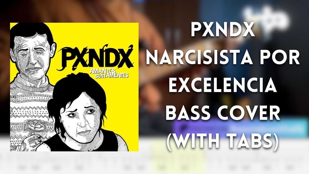 Pxndx - Narcisista Por Excelencia bass cover (with tabs)