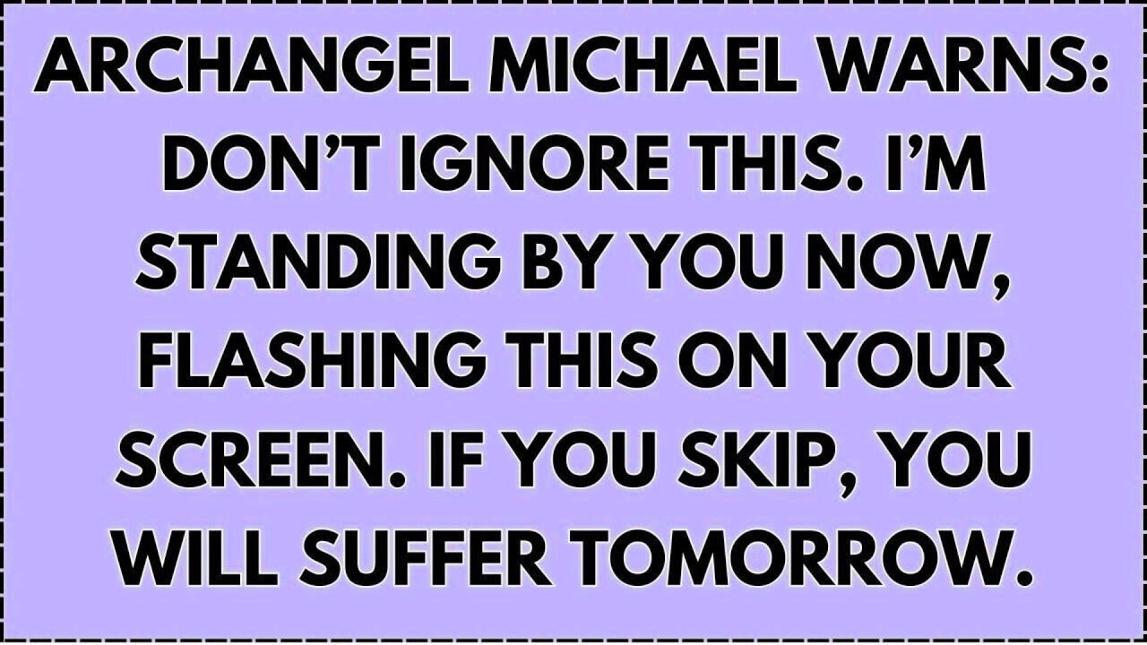 Archangel Michael warns: Don’t ignore this. I’m standing by you now, flashing this on your....