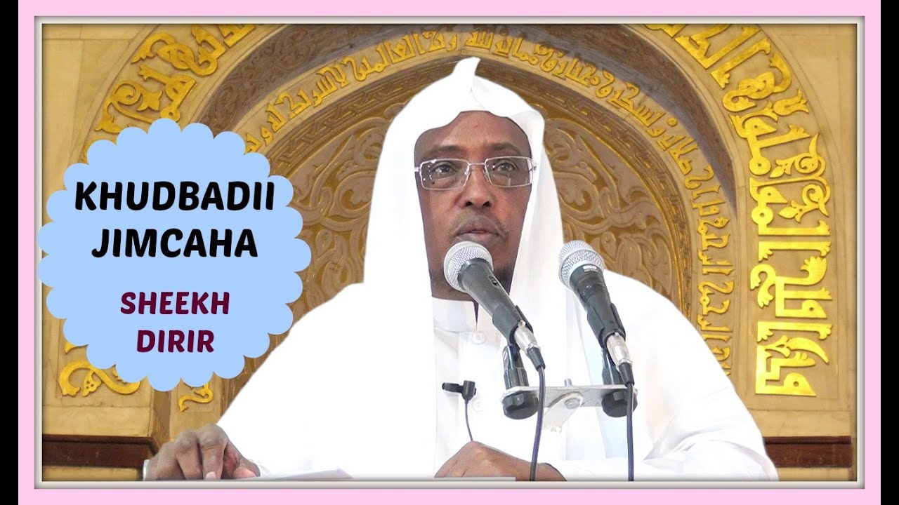 Dhadhanka Cibaadada ll Khudbada Jimce ll Sheekh Dirir