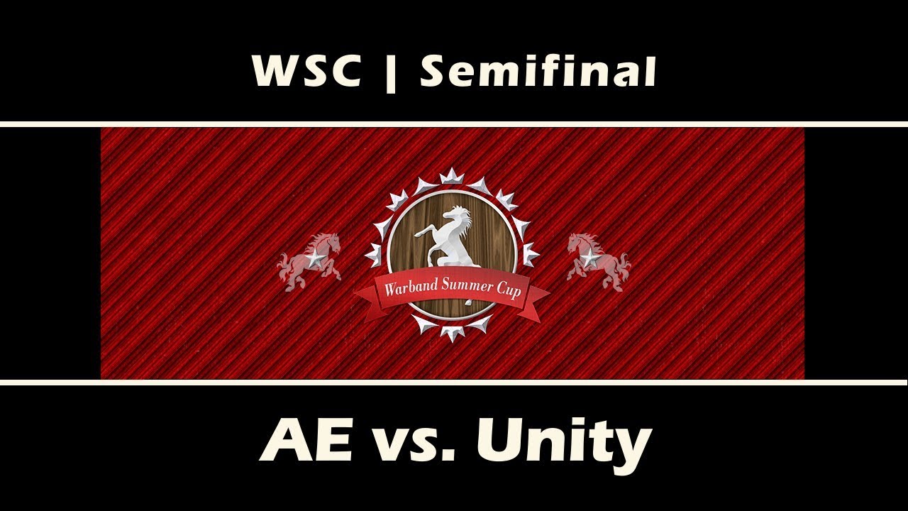 AE vs. Unity | Warband Summer Cup Semifinal | Native Mount & Blade: Warband