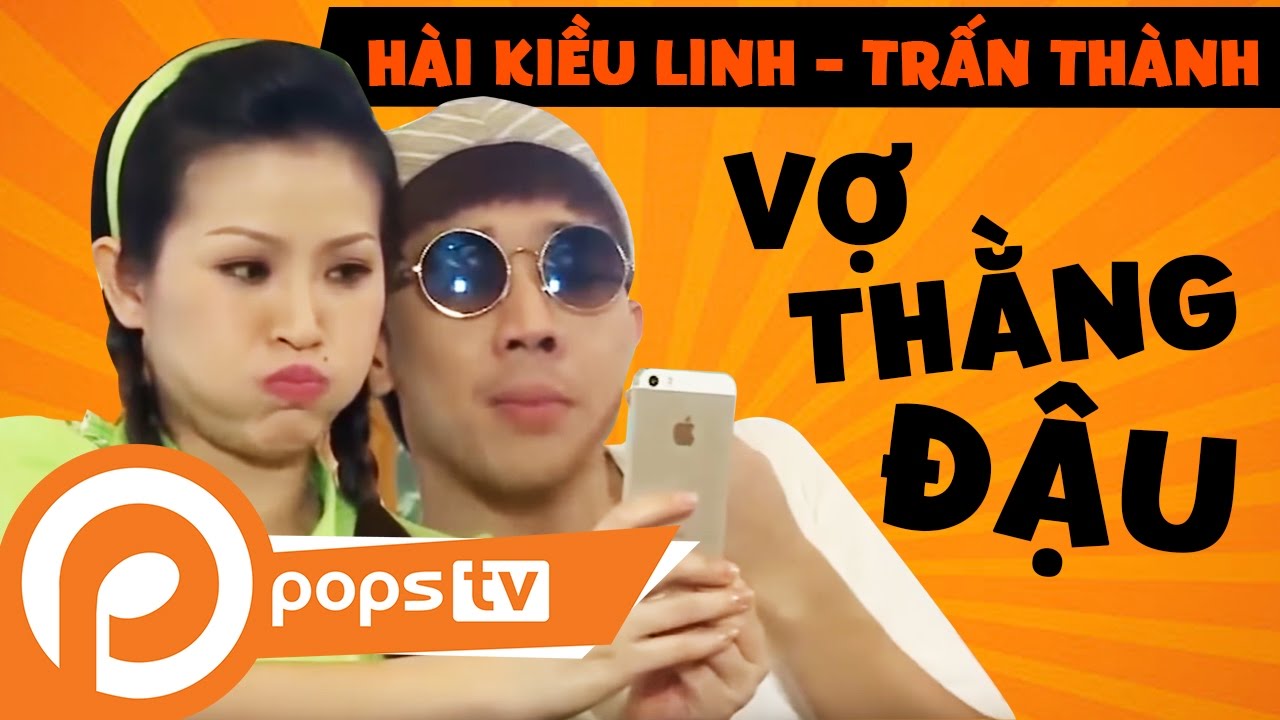 POPS TV | Tuyển Tập H&agrave;i Vợ Thằng Đậu - Kiều Linh, Trấn Th&agrave;nh