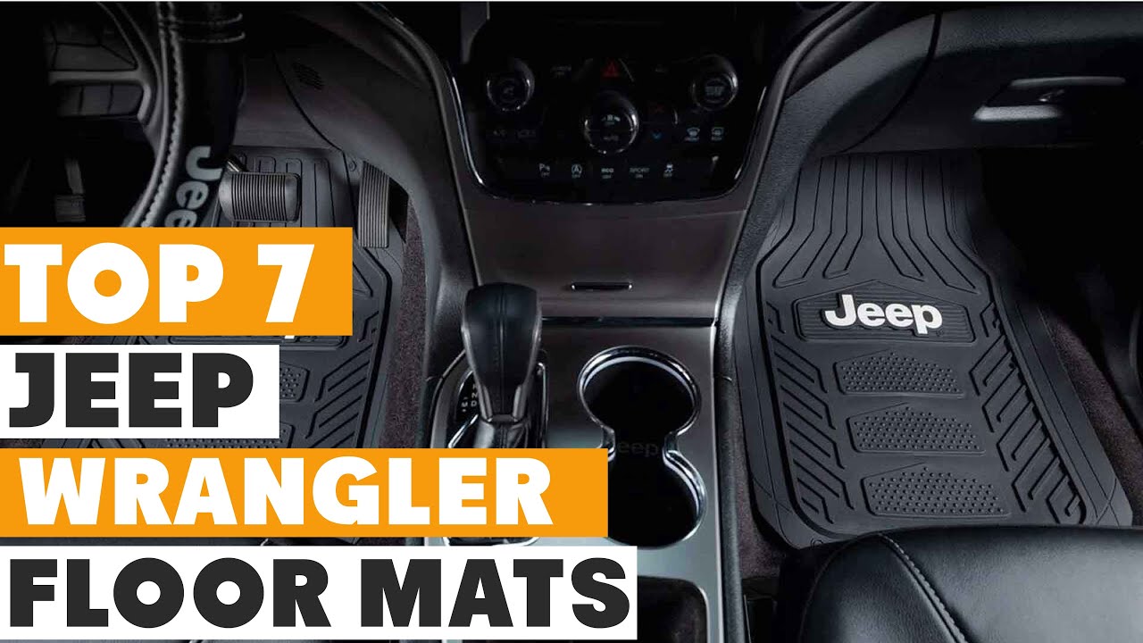 Ultimate Guide: 7 Best Jeep Wrangler Floor Mats for All-Weather Protection