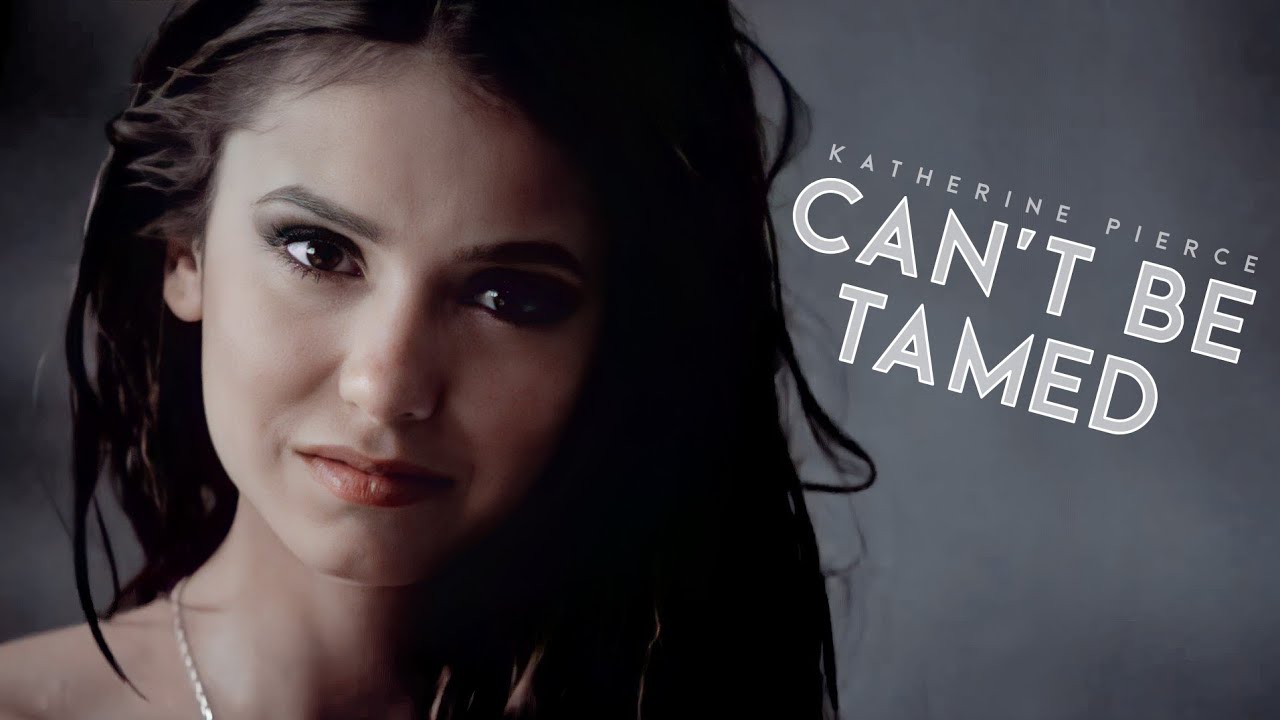 katherine pierce | can't be tamed