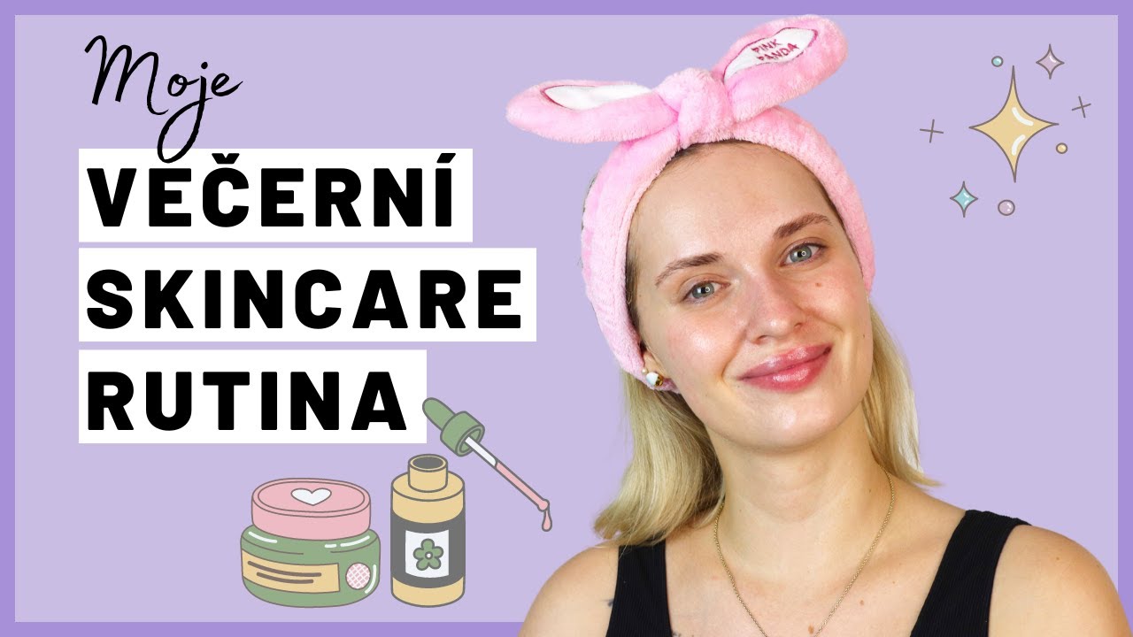 Moje večerní skincare rutina | CO A JAK POUŽÍVÁM