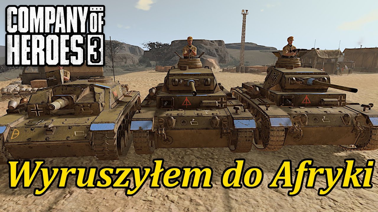 Wyruszyłem do Afryki | Company of Heroes 3 [#31] [Kampania w Afryce]