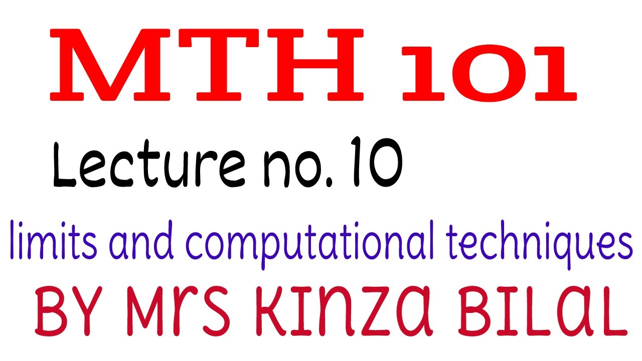 MTH101 Lecture 10 | Limits and computational techniques | kinza Bilal