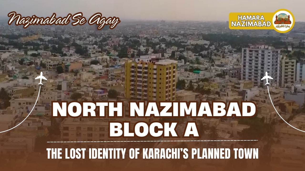 North Nazimabad Block A – The Lost Identity of Karachi’s Planned Town | Nazimabad Se Agay