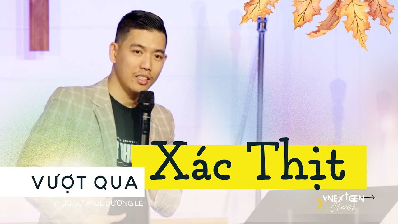 Vượt Qua Xác Thịt | MS. Paul Dương Lê