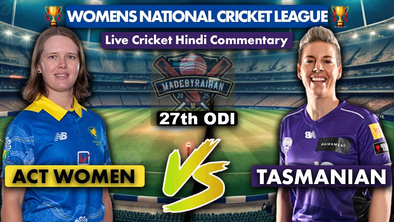 WNCL ODI LIVE | Tasmanian Tigers Women Vs ACT Meteors Women | ACT-W VS TAS-W Live Hindi Commentary