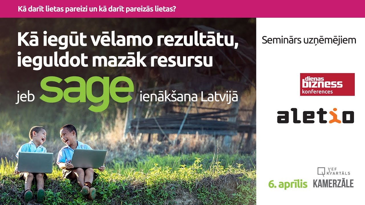 Kā iegūt vēlamo rezultātu, ieguldot mazāk resursu jeb SAGE ienāk&scaron;ana Latvijā
