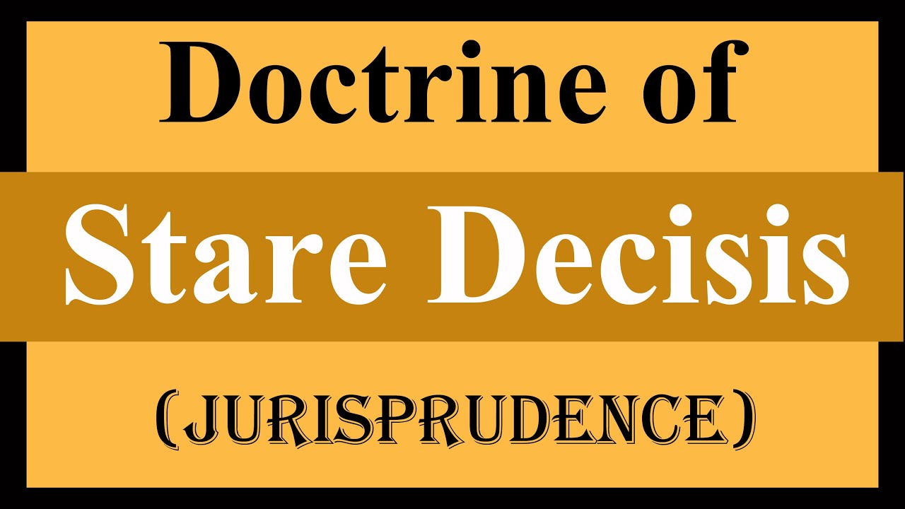Doctrine of Stare Decisis | Jurisprudence | Law Guru