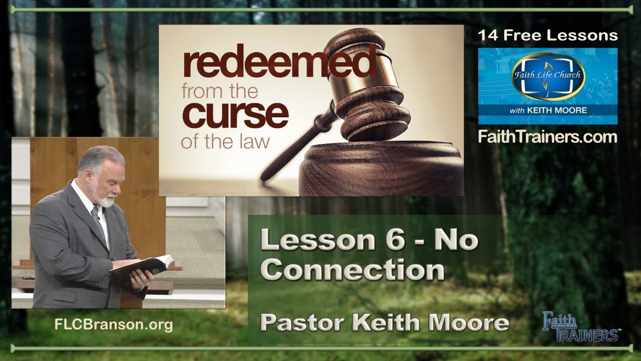 Keith Moore | Redeemed From the Curse of the Law | 06 No Connection