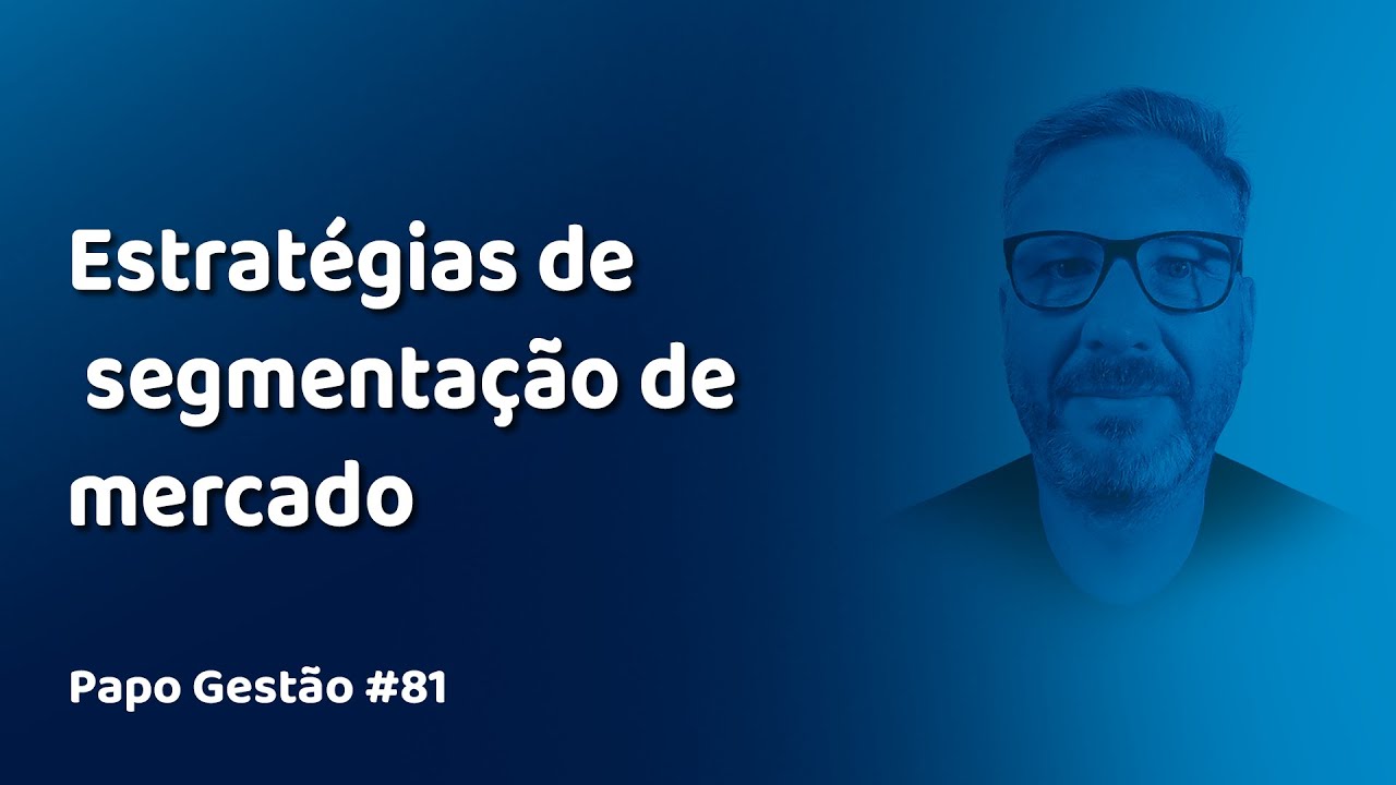 Papo Gestão #81: Estratégias de segmentação