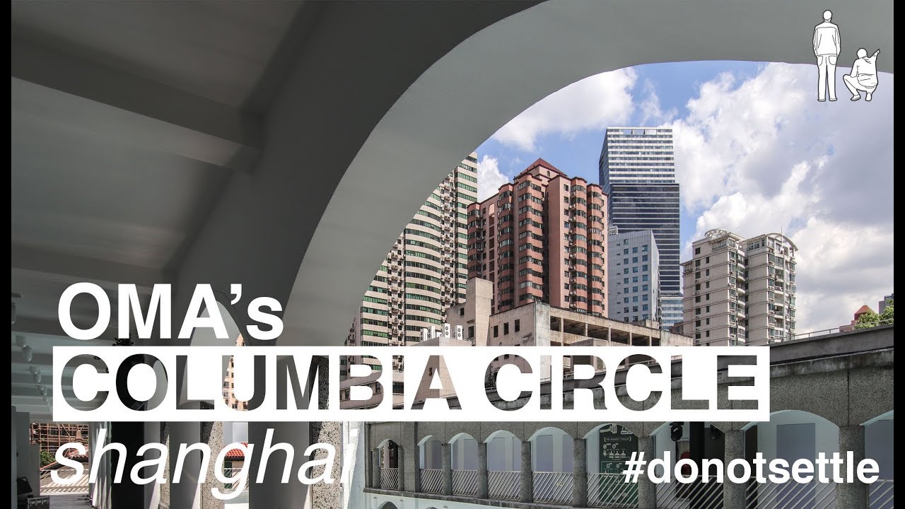 OMA's COLUMBIA CIRCLE IN SHANGHAI - #donotsettle