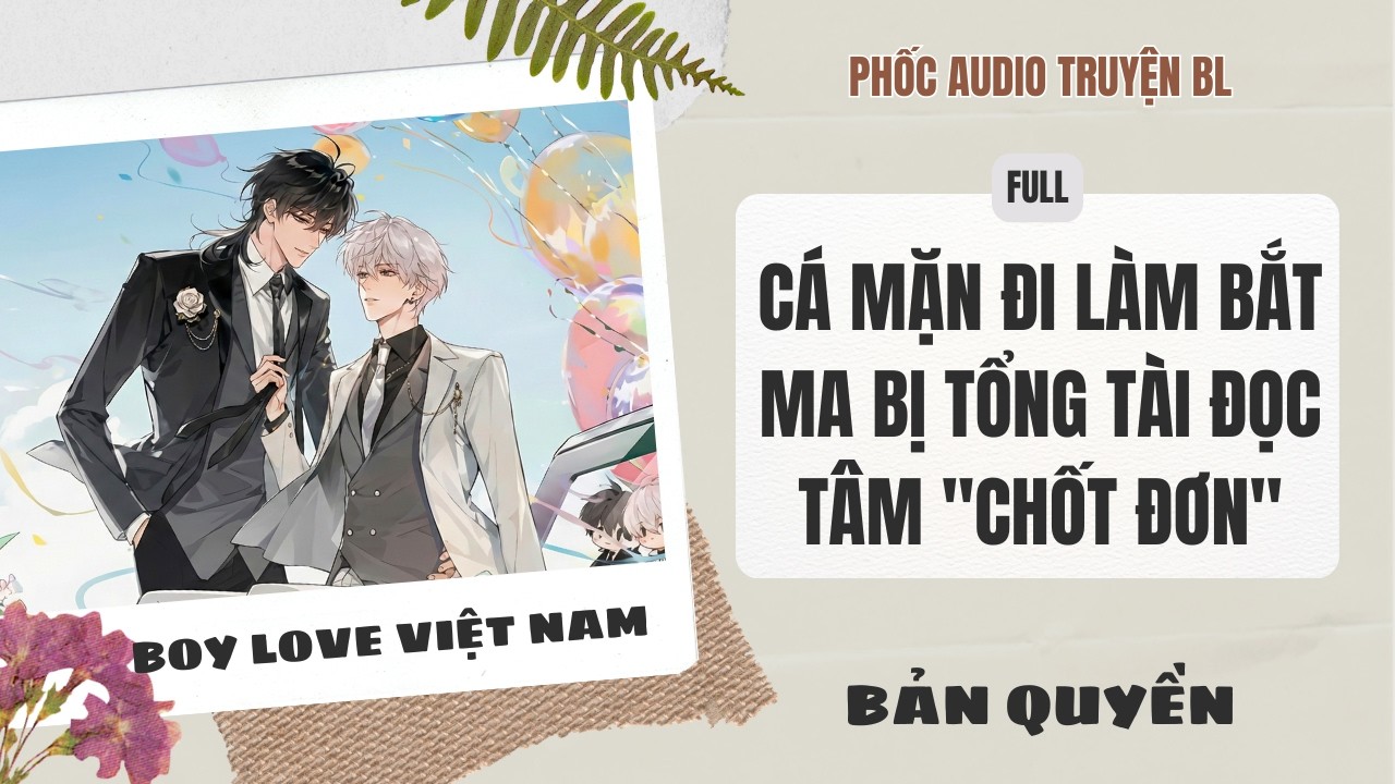 [Audio Boy Love] - Cá Mặn Đi Làm Bắt Ma Bị Tổng Tài Đọc Tâm 