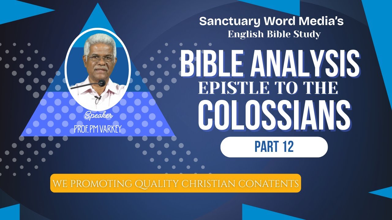 114.BOOK OF COLOSSIANS| Part 12| Bible Analysis | Prof. PM Varkey
