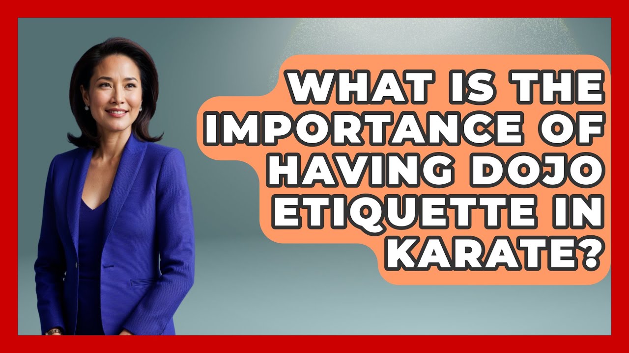What Is the Importance of Having Dojo Etiquette in Karate? - Knock Out Reels