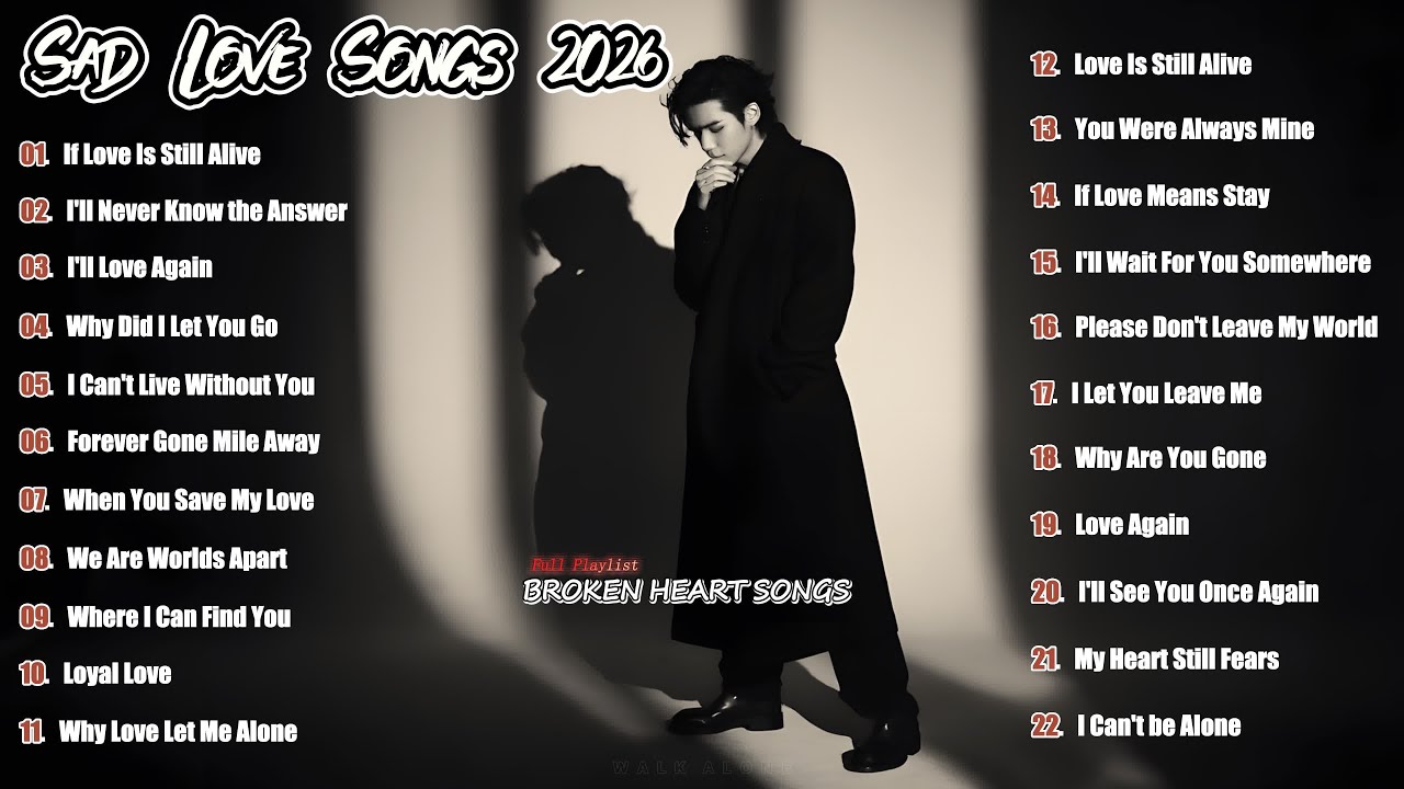 Sad Love Songs 2026 - Walk Alone || Heartbroken Songs Nonstop💔🎶 Beautiful English Sad Songs