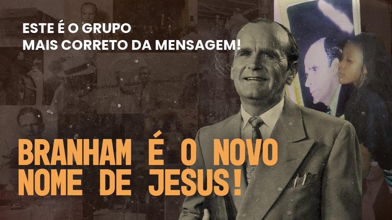 O Novo nome de JESUS é BRANHAM? William Branham é DEUS???