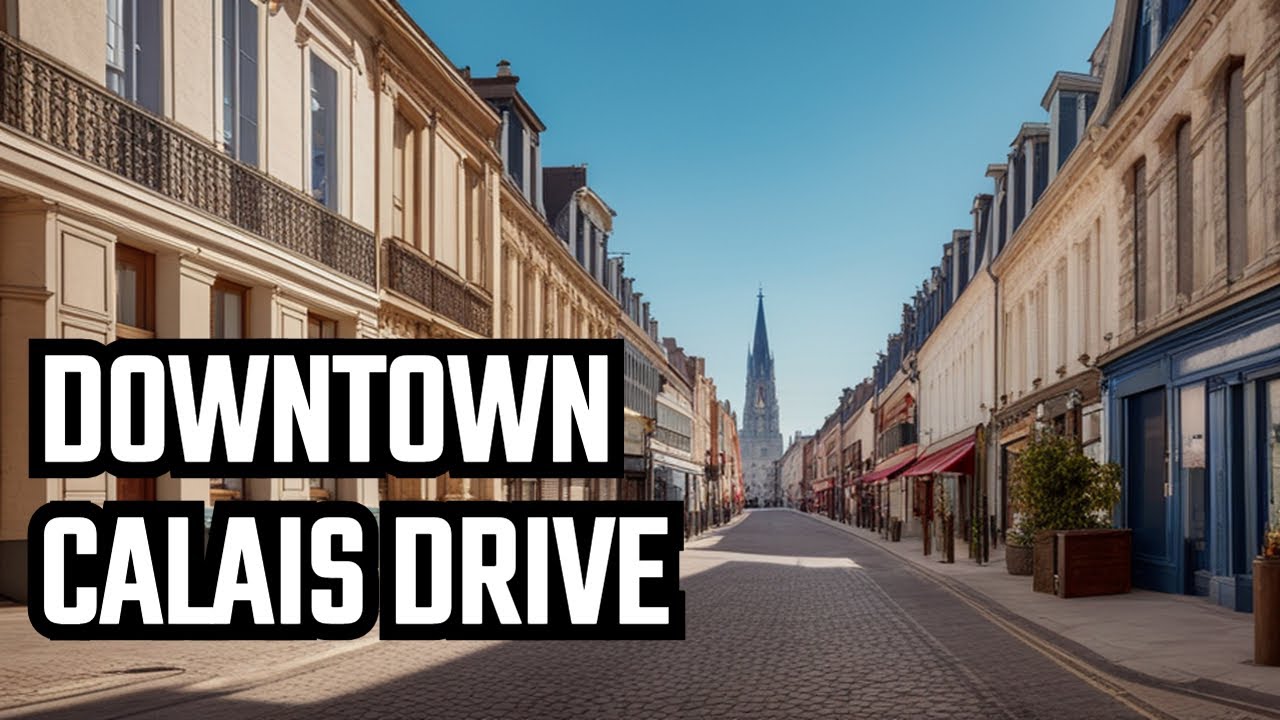 Driving Downtown Calais, France | 4K
