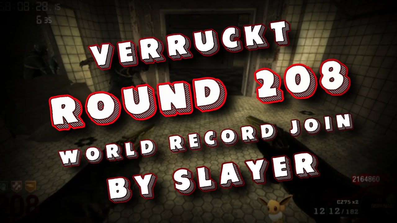[BO1] Verr&uuml;ckt Round 208 World record Join By Slewya