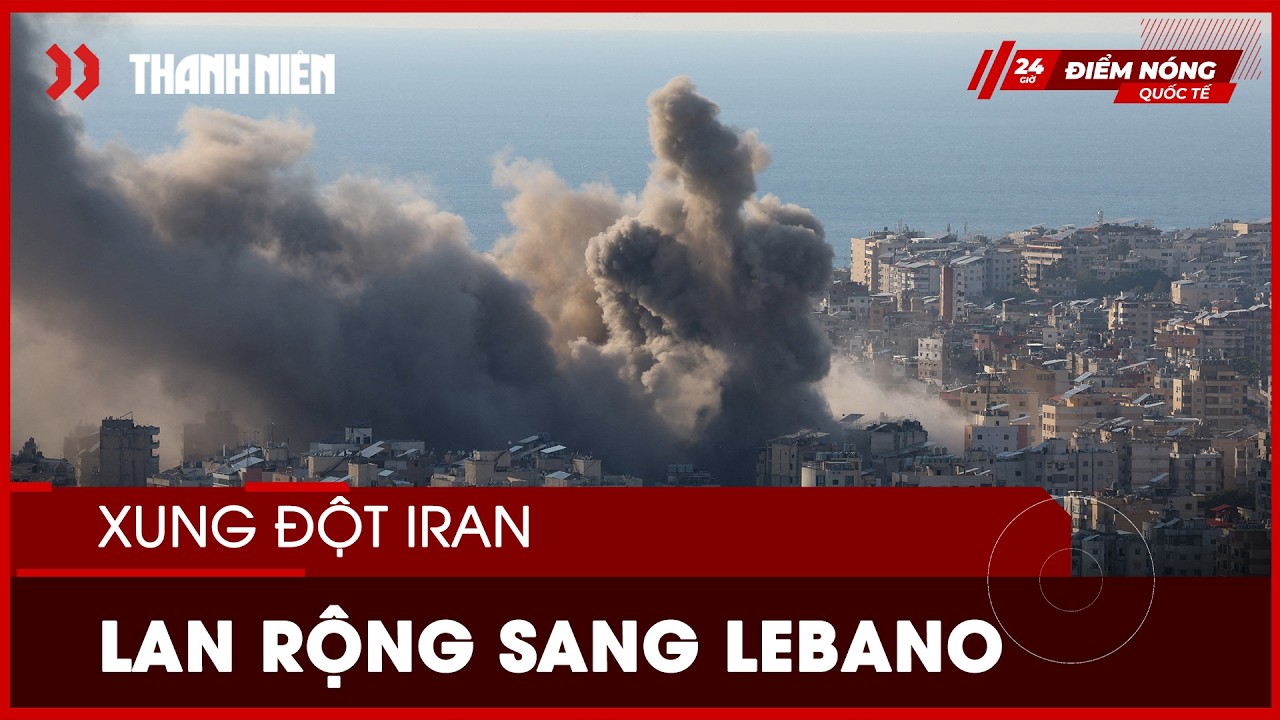 Xung đột Iran lan rộng sang Lebanon, Kuwait bắn nhầm máy bay Mỹ