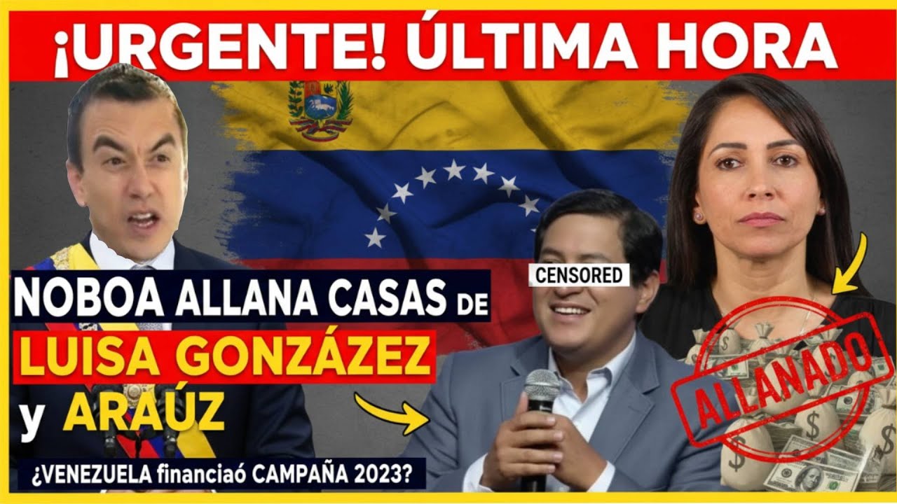 URGENTE. Noboa ordena ALLANAR casas de Luisa González y Andrés Arauz