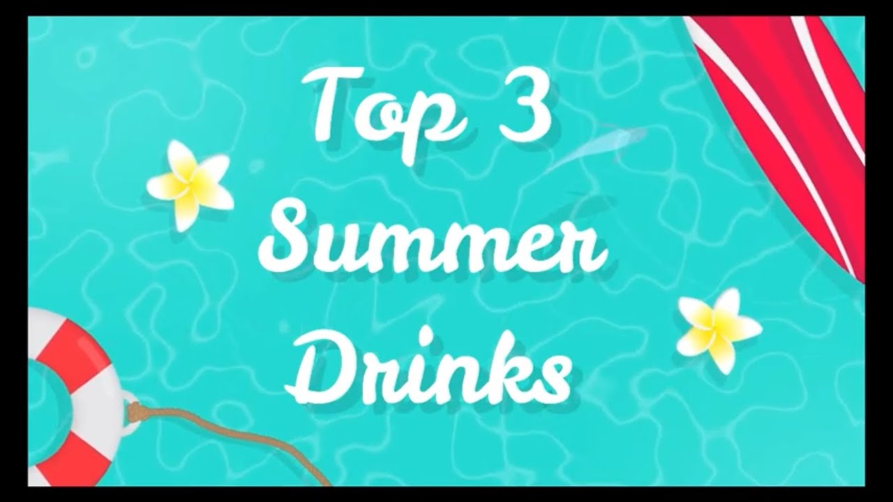 TOP SUMMER DRINKS / easy & refreshing