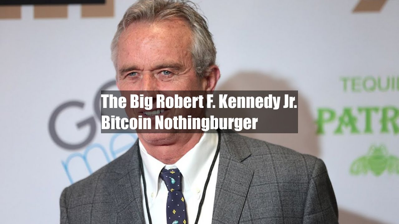 The Big Robert F. Kennedy Jr. Bitcoin Nothingburger