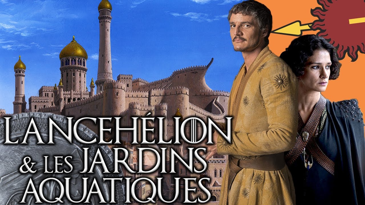 LANCEHELION & les JARDINS AQUATIQUES de DORNE 🐍☀️ - GAME OF THRONES